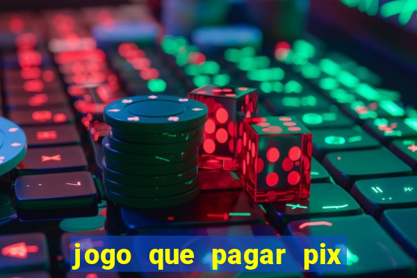 jogo que pagar pix na hora